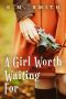 [Worthy 01] • A Girl Worth Waiting For